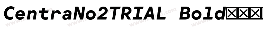 CentraNo2TRIAL Bold字体转换